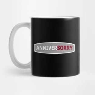 AnniverSORRY Mug